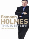 This Is My Life (eBook): Eamonn Holmes: The Autobiography